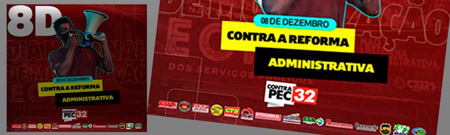 8 de dezembro é dia nacional de luta contra a PEC 32. Vamos barrar a reforma administrativa de Bolsonaro&Guedes