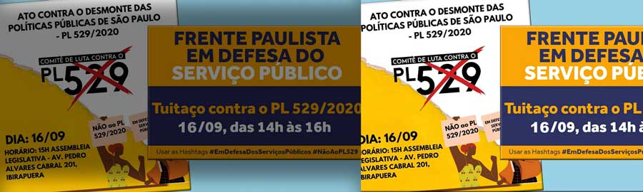 Quarta, 16/9, tem tuitaço e ato contra o PL 529! Sinteps apoia luta contra o desmonte do serviço público paulista