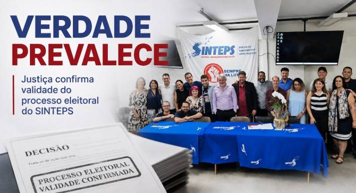 Verdade prevalece: Justiça confirma validade do processo eleitoral do SINTEPS