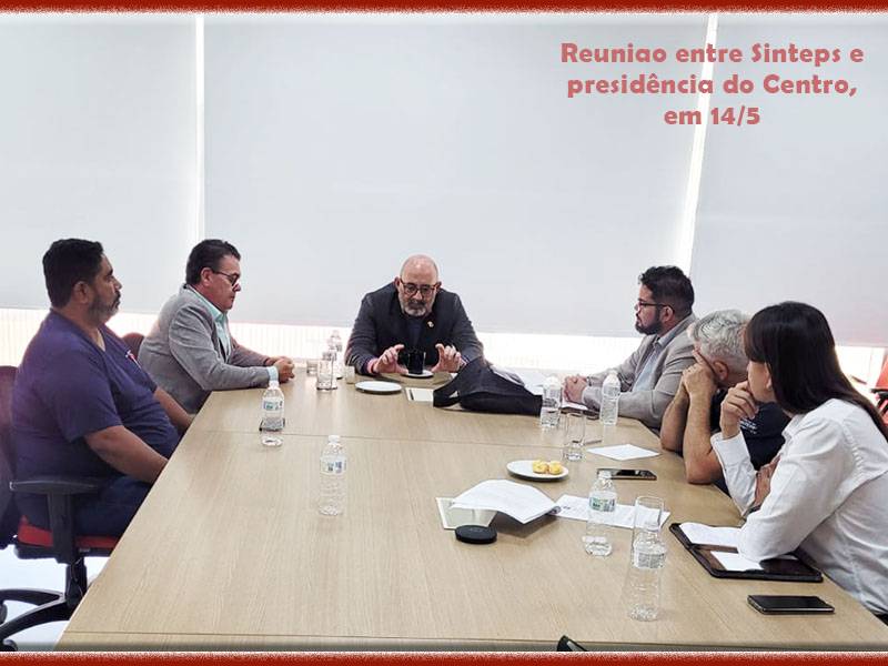 Sinteps reúne-se com presidência do Centro. Na pauta, reivindicações da data-base, carreira, direitos e denúncias recebidas