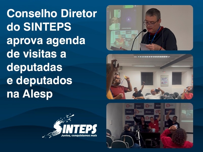 Conselho Diretor do SINTEPS aprova agenda de visitas a deputados e deputadas na Alesp Conselho Diretor do SINTEPS aprova agenda de visitas a deputados e deputadas na Alesp